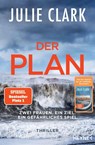 Der Plan - Zwei Frauen. Ein Ziel. Ein gefährliches Spiel. - Julie Clark - 9783453426450