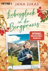 Liebesglück in der Bergpraxis - Jana Lukas - 9783453429086