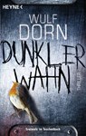 Dunkler Wahn - Wulf Dorn - 9783453437012