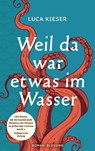Weil da war etwas im Wasser - Luca Kieser - 9783453442146