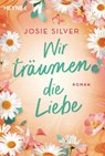 Wir träumen die Liebe - Josie Silver - 9783453444034