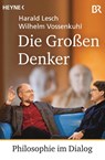Die Großen Denker - Harald Lesch ; Wilhelm Vossenkuhl - 9783453603240
