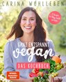 Ganz entspannt vegan - Das Kochbuch - Carina Wohlleben - 9783453606425