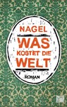 Was kostet die Welt - Thorsten Nagelschmidt - 9783453676190