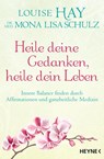 Heile deine Gedanken, heile dein Leben - Louise Hay ; Mona Lisa Schulz - 9783453703582