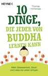 10 Dinge, die jeder von Buddha lernen kann - Thomas Hohensee - 9783453703704