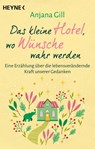 Das kleine Hotel, wo Wünsche wahr werden - Anjana Gill - 9783453704855