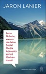 Zehn Gründe, warum du deine Social Media Accounts sofort löschen musst - Jaron Lanier - 9783455004915