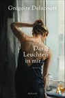 Das Leuchten in mir - Grégoire Delacourt - 9783455006704