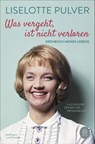 Was vergeht, ist nicht verloren - Liselotte Pulver ; Peter Käfferlein ; Olaf Köhne - 9783455009620
