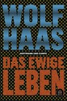 Das ewige Leben - Wolf Haas - 9783455010664