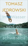 Im Wasser sind wir schwerelos - Tomasz Jedrowski - 9783455011173