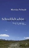 Schrecklich schön und weit und wild - POLITYCKI,  Matthias - 9783455504262