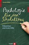 Psychologie für den Schulalltag - Gustav Keller - 9783456749822