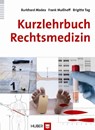 Kurzlehrbuch Rechtsmedizin - Burkhard Madea ; Frank Mußhoff ; Brigitte Tag - 9783456849768