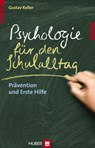 Psychologie für den Schulalltag - Gustav Keller - 9783456849829