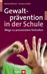 Gewaltprävention in der Schule - Roland Bertet ; Gustav Keller - 9783456849997