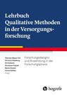 Lehrbuch Qualitative Methoden in der Versorgungsforschung - Thorsten Meyer-Feil ; Christine Holmberg ; Ute Karbach - 9783456863894