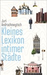 Kleines Lexikon intimer Städte - Juri Andruchowytsch - 9783458176794