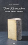Vom Käsemachen - Ursula Heinzelmann - 9783458177678