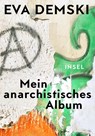 Mein anarchistisches Album - Eva Demski - 9783458178439