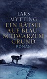 Ein Rätsel auf blauschwarzem Grund - Lars Mytting - 9783458179399