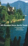 Mit Hermann Hesse durchs Tessin - Regina Bucher ; Hermann Hesse - 9783458353096