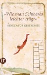 »Wie man Schweres leichter trägt« - Seneca - 9783458360162