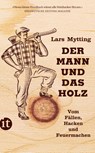 Der Mann und das Holz - Lars Mytting - 9783458364641