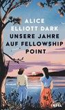 Unsere Jahre auf Fellowship Point - Alice Elliott Dark - 9783458644149