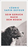 Sein Geruch nach dem Regen - Cédric Sapin-Defour - 9783458644460