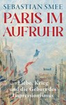 Paris im Aufruhr - Sebastian Smee - 9783458645283
