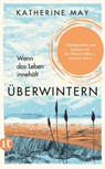 Überwintern. Wenn das Leben innehält - Katherine May - 9783458682431