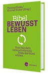 Bibel bewusst leben - Thomas Hieke ; Konrad Huber - 9783460255296