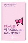 Frauen verkünden das Wort - Katrin Brockmöller ; Aurica Jax - 9783460255494