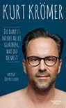 Du darfst nicht alles glauben, was du denkst - Kurt Krömer - 9783462002546