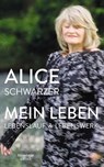 Mein Leben - Alice Schwarzer - 9783462004380