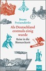 Als Deutschland erstmals einig wurde - Bruno Preisendörfer - 9783462004519
