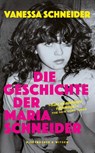 Die Geschichte der Maria Schneider - Vanessa Schneider - 9783462007312