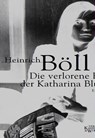 Die verlorene Ehre der Katharina Blum oder Wie Gewalt entstehen und wohin sie führen kann - Heinrich Böll - 9783462031454