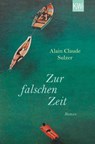 Zur falschen Zeit - Alain Claude Sulzer - 9783462043938