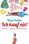 Ich kauf nix! - Nunu Kaller - 9783462045895