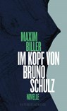 Im Kopf von Bruno Schulz - Maxim Biller - 9783462046052