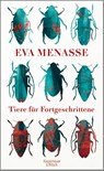 Tiere für Fortgeschrittene - Eva Menasse - 9783462047912