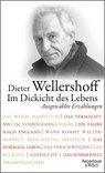 Im Dickicht des Lebens - Dieter Wellershoff - 9783462049145
