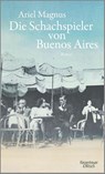 Die Schachspieler von Buenos Aires - Ariel Magnus - 9783462050059