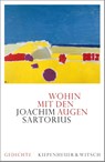 Wohin mit den Augen - Joachim Sartorius - 9783462053005