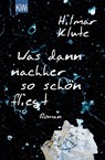 Was dann nachher so schön fliegt - Hilmar Klute - 9783462054194