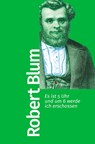 Es ist 5 Uhr und um 6 werde ich erschossen - Robert Blum - 9783462500035