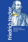 Revolutionen müssen vollendet werden - Friedrich Hecker - 9783462500042